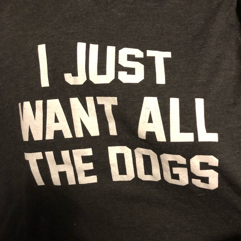 I Just Want All the Dogs t-shirt